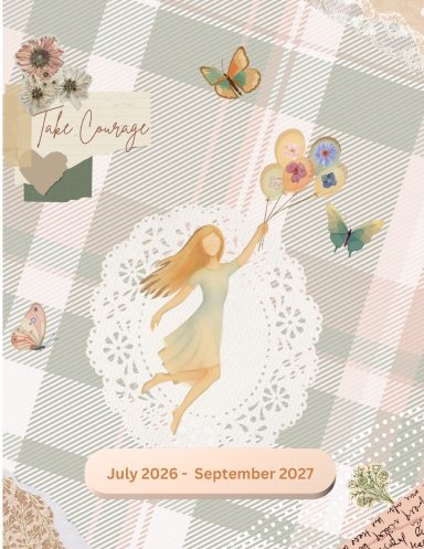 Take Courage Planner 2026–2027 | 15-Month Planner | July 2026 – September 2027 |