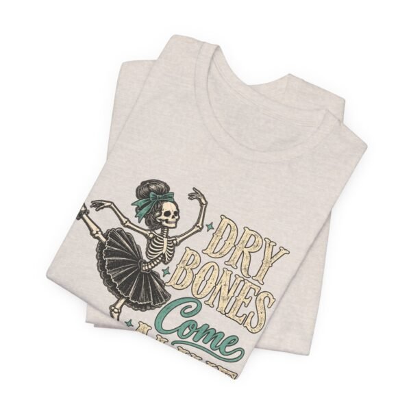 10862483089462492462_2048-1.jpeg Dry Bones Come Alive Tee — Ballerina Skeleton Vintage Graphic T-Shirt
