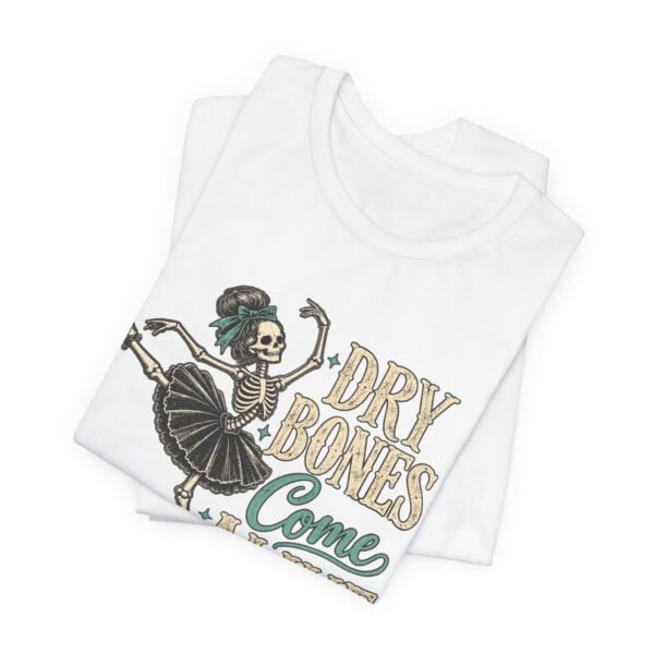 5865486248602346639_2048-1.jpeg Dry Bones Come Alive Tee — Ballerina Skeleton Vintage Graphic T-Shirt