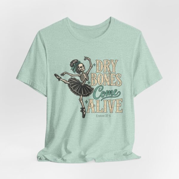 9568977454942141934_2048-1.jpeg Dry Bones Come Alive Tee — Ballerina Skeleton Vintage Graphic T-Shirt